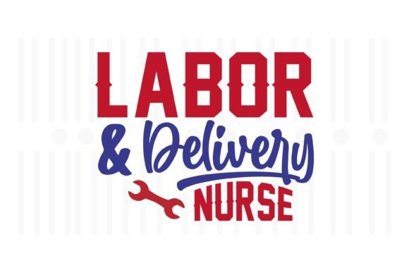 A Hands-On Review of the Labor and Delivery Nurse Design
