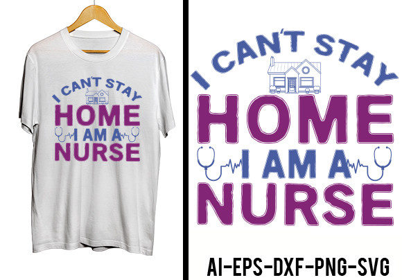 I Can't Stay Home I'm a Nurse Tee